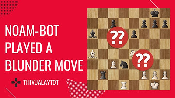 Noam-BOT Played A Blunder Move??