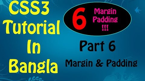 CSS3 Tutorial in Bangla - Part 6 - Margin and Padding