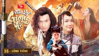 TÂN TIẾU NGẠO GIANG HỒ [Tập 36] - Phim Kiếm Hiệp Kim Dung | US Lồng Tiếng