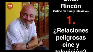 1 Relaciones Peligrosas Cine Y Televisión? Ómar Rincón, Crítico De Televisión Y Cine Opina