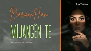 Baran Han - Mijangên Te - Slow Versiyon