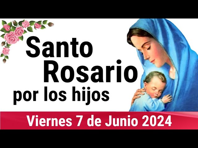 🌹 ROSARIO POR LOS HIJOS 🙏❤️⭐ Santo Rosario de Hoy 🌹 Viernes 7 de Junio de 2024 class=