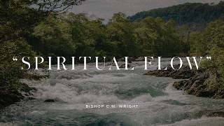 Spiritual Flow - Bishop Chester M. Wright