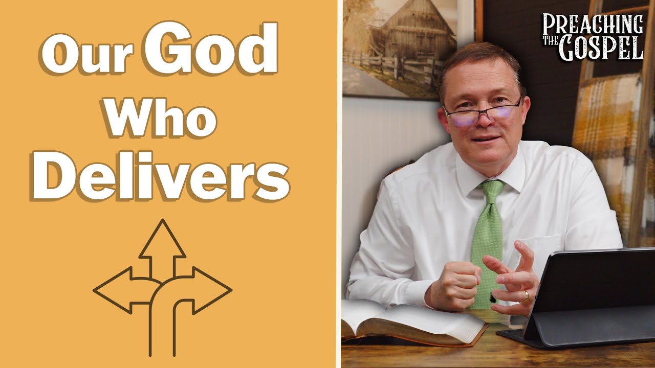 Our God Who Delivers | Preaching the Gospel - YouTube
