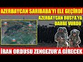 AZERBAYCAN SARIBABA’YI ELE GEÇİRDİ | AZERBAYCAN RUSYA’YA DARBE VURDU |İRAN ORDUSU ZENGEZUR’A GİRECEK