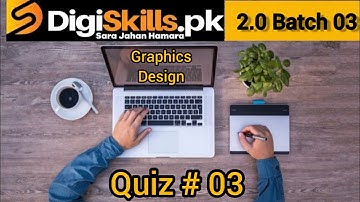 DigiSkills Graphics Design Quiz no 03 , Batch 03