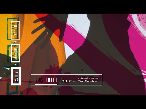 Big Thief - Off You (The Breeders)