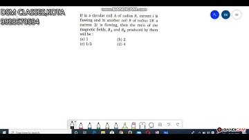 If in a circular coil A of radius R, current I is flowing and in another coil B ......