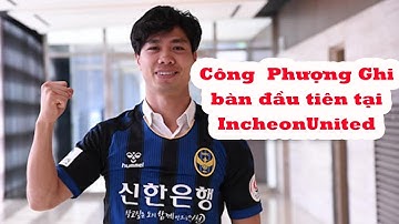 Video bàn thắng đầu tiên của Công Phượng ở Incheon United