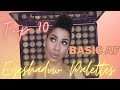 TOP 10 BASIC B Eyeshadow Palettes // Alicia Archer