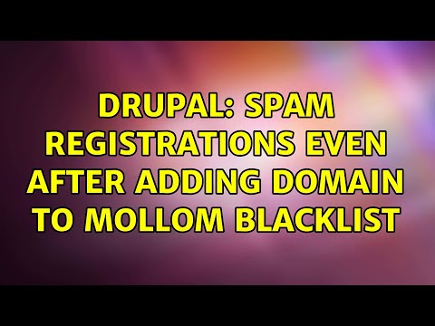 Drupal: Spam registrations even after adding domain to Mollom blacklist (8 Solutions!!)