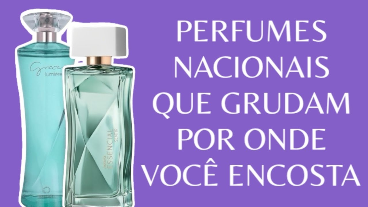 PERFUMES QUE GRUDAM POR ONDE VOCÊ ENCOSTA ( NACIONAIS )