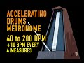 Accelerating Drums Metronome 40 - 200 bpm (+10 beat/4 measures)