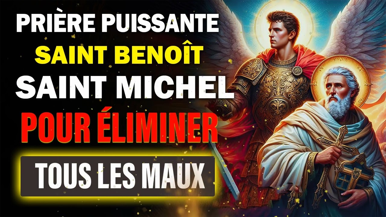 PRIÈRE puissante de SAINT BENOÎT et de SAINT MICHEL  Archange 🙏 Pour ÉLIMINER TOUS les MAUX