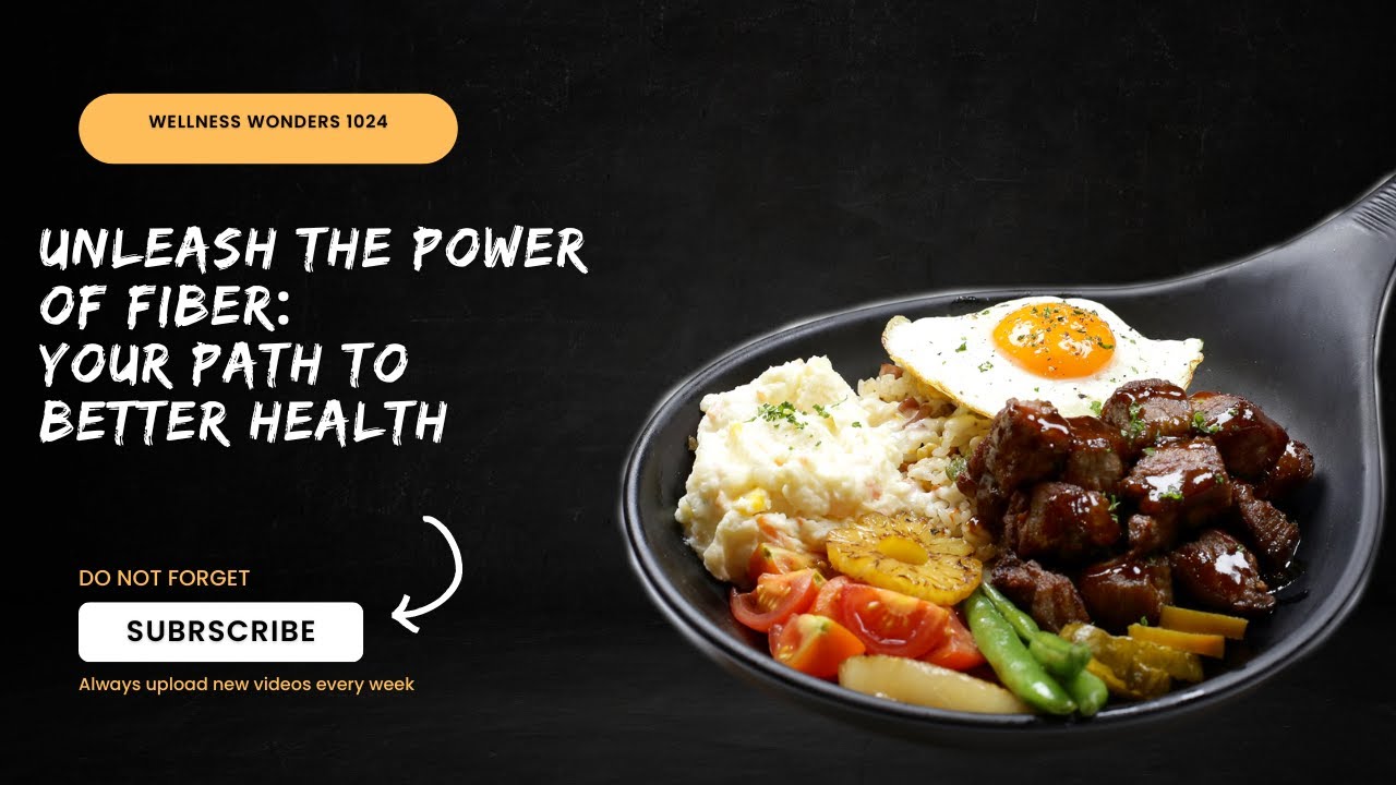 Unleash the Power of Fiber: Your Path to better health - YouTube