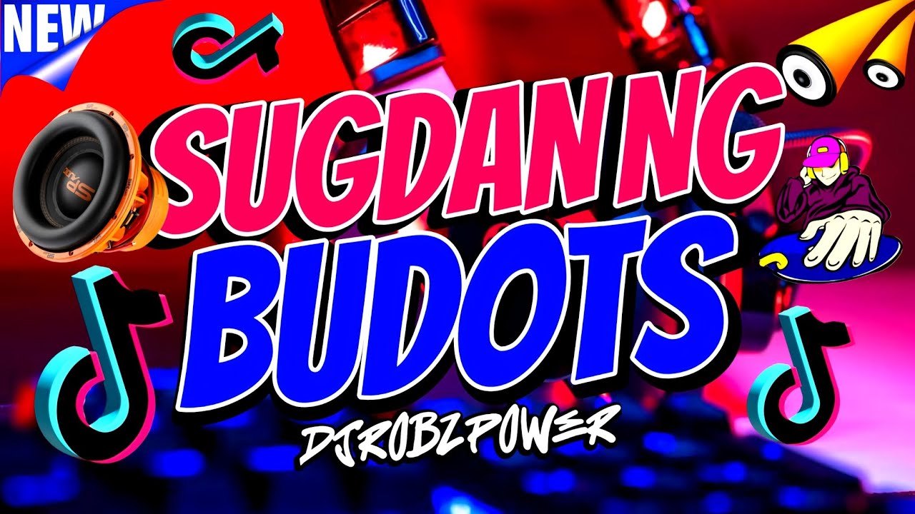SUGDAN NG PAG BUDOTS ( TIKTOK BUDOTS TRENDING ) - Dj RobZ Power
