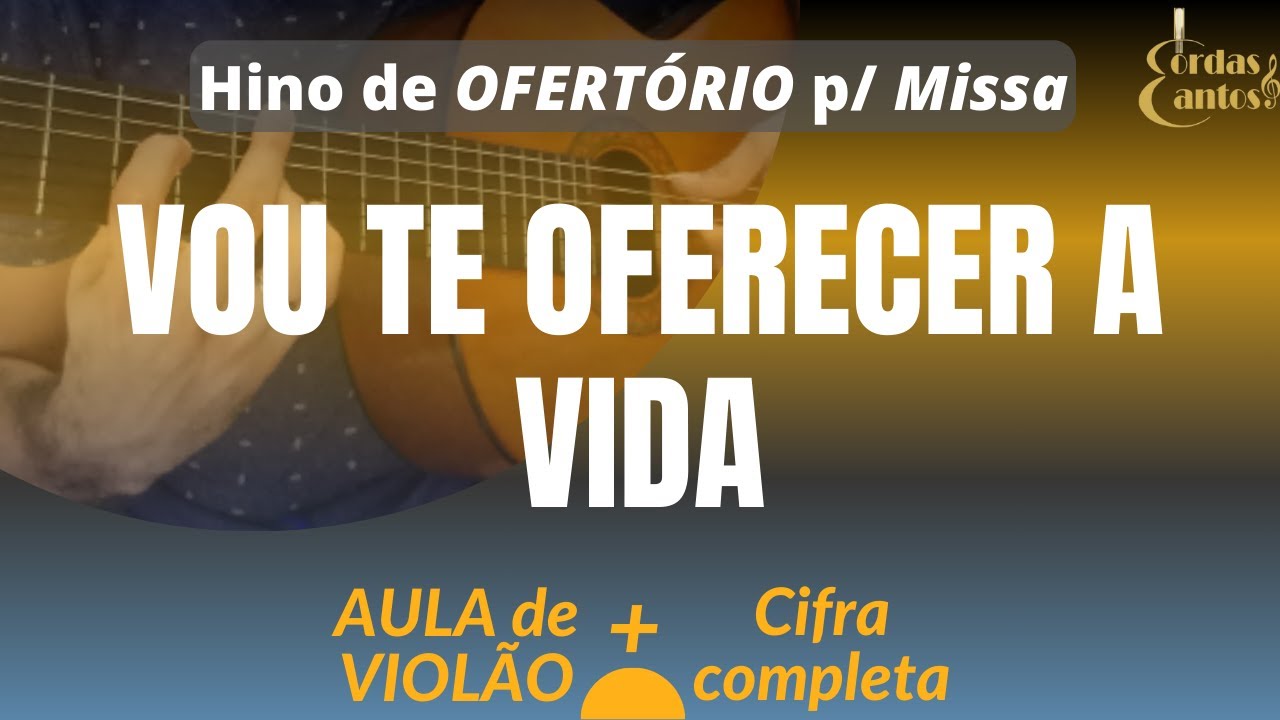 Como tocar VOU TE OFERECER A VIDA - Hino de OFERTÓRIO (Ir. Cecilia Vaz ...