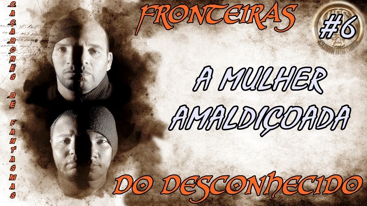 A Mulher Amaldiçoada - Fronteiras Do Desconhecido 6 - YouTube