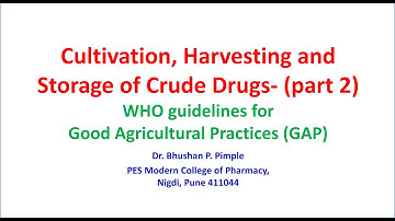 Cultivation, Harvesting and Storage of Crude Drugs (Part 2): Dr. Bhushan P Pimple