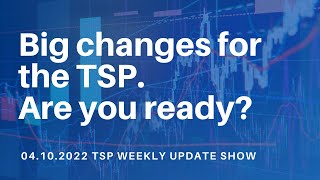 The TSP is changing. Are you ready?