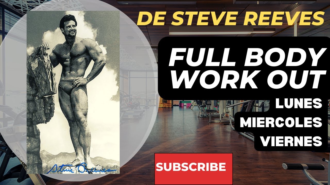 Rutina de entrenamiento FULLBODY GYM la rutina de 3 dias por semana de STEVE REEVES YouTube