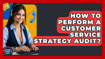 How To Perform A Customer Service Strategy Audit? - Customer Support Coach