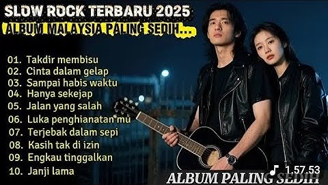 Album paling sedih 😭 | lagu slow rock Malaysia terbaru 2025 | menyentuh hati sampai menangis 😭