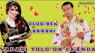 VADASI YOLG'ON EKANDA ULUG'BEK BAXSHI #Premera
