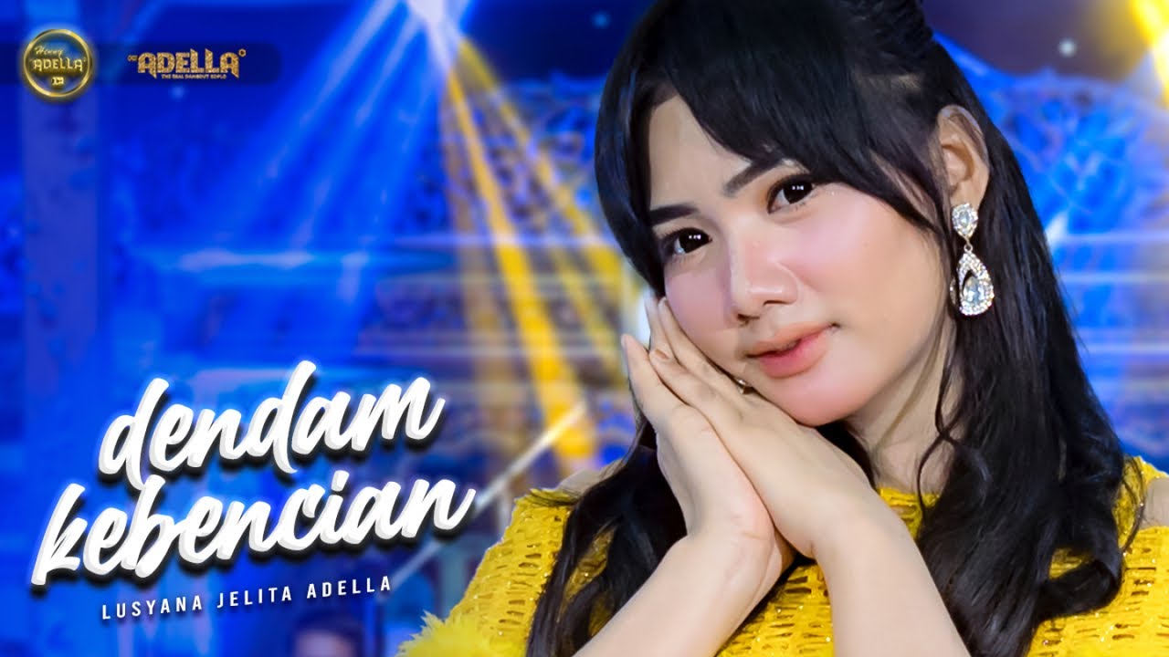 DENDAM KEBENCIAN - Lusyana Jelita Adella - OM ADELLA
