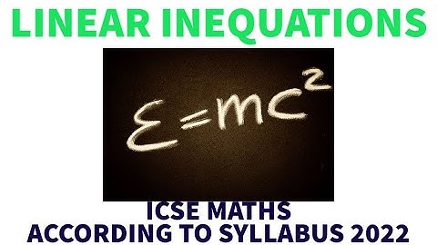 ICSE 2022, SEMESTER 1, MATHS LINEAR INEQUATION