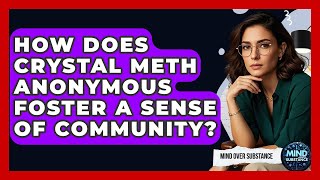 Full How Does Crystal Meth Anonymous Foster A Sense Of Community - Mind Over Substance Guide