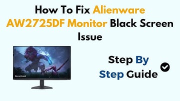 How To Fix Alienware AW2725DF Monitor Black Screen Issue