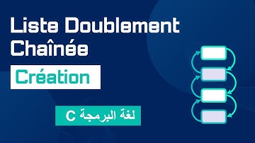 Structure de données # 41: Comprendre et Créer une Liste Doublement Chaînée en C | Darija