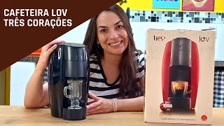 CAFETEIRA TRÊS CORAÇÕES LOV AUTOMÁTICA - REVIEW + PRIMEIRA UTILIZAÇÃO - CANAL DA MEL