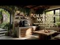Calm spring morning | Relaxing morning music spring &amp; peaceful morning ambience for focus