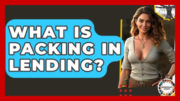 What Is Packing In Lending? - Anthropology Insights