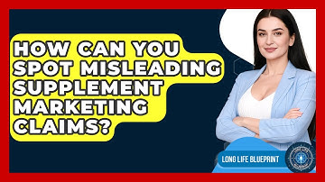 How Can You Spot Misleading Supplement Marketing Claims? - Long Life Blueprint