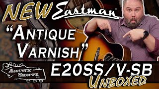 BRAND NEW Eastman E20SS/V-SB Models w/ Antique Varnish