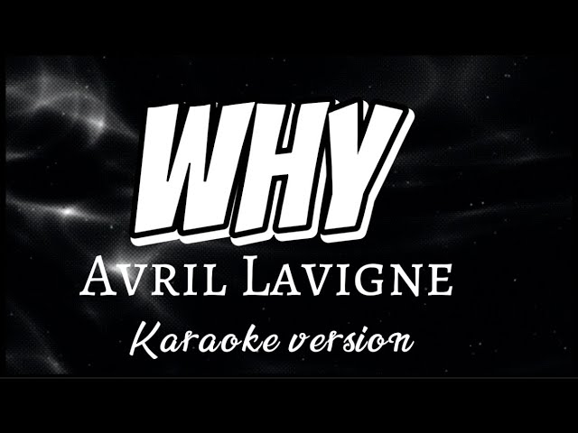 Why / Avril Lavigne (karaoke version) class=