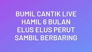 Bumil Cantik Live Hamil 6 Bulan Elus Elus Perut Sambil Berbaring