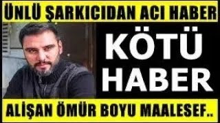 Sondakika! Ünlü Şarkıcı Alişan'dan ACI Haber !!! Resimi