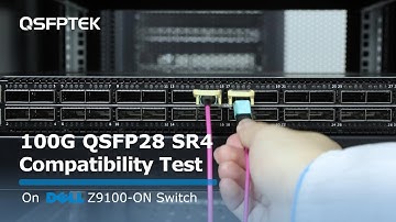 100G QSFP28 SR4 Compatibility Test on DELL Z9100-ON Network Switch | QSFPTEK