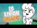 IS LIXIAN DEAD!? - Why was I gone for so long?
