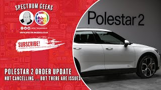 My Polestar 2 Order Update and Known Issues