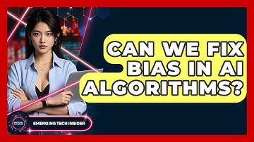 Can We Fix Bias In AI Algorithms? - Emerging Tech Insider