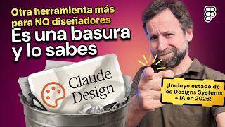 Claude Design Review: es una basura y lo sabes - Design Systems + IA 2026