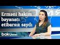 Erməni hakim 3 tərəfli bəyanatı etibarsız saydı