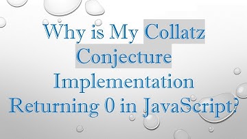 Why is My Collatz Conjecture Implementation Returning 0 in JavaScript?