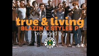 Styles P - True & Living Feat. Blazin (Prod. By Cookin Soul)