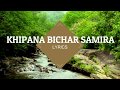 Khipana bichar samira song lyrics
